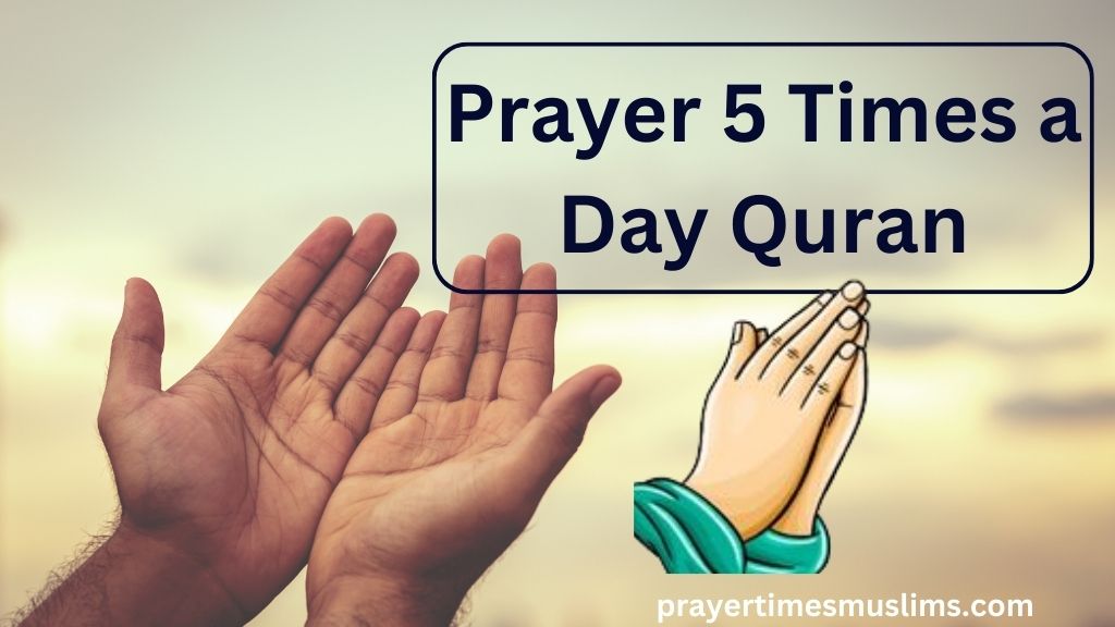 Prayer 5 Times A Day Quran - Prayer Times Muslims